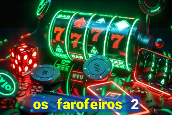 os farofeiros 2 rede canais